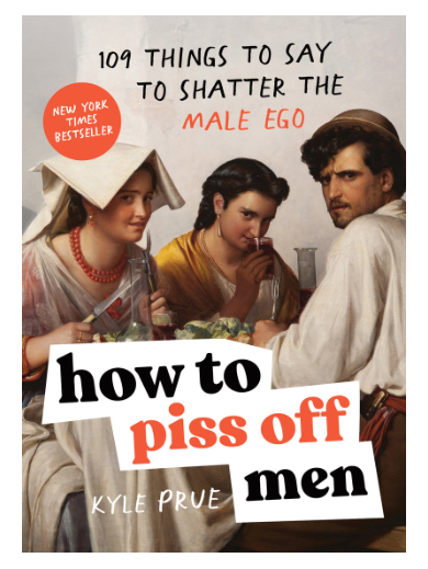 How to Piss Off Men